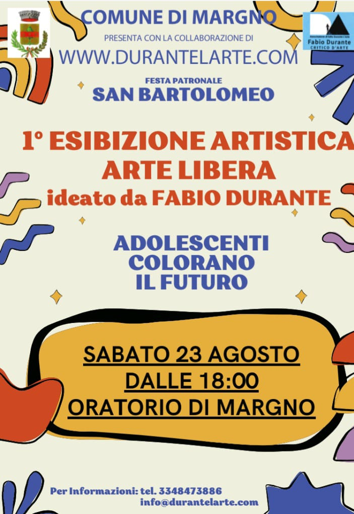 
		                Festa patronale San Bartolomeo.
		                Prima esibizione artistica arte libera ideato da Fabio Durante.
		                Adolescenti coloran il futuro.
		                Sabato 23 agosto dalle 18:00 oratorio di Margno.
		                Per infomazioni: tel. 334 847 3886. info@durantelarte.com
		            