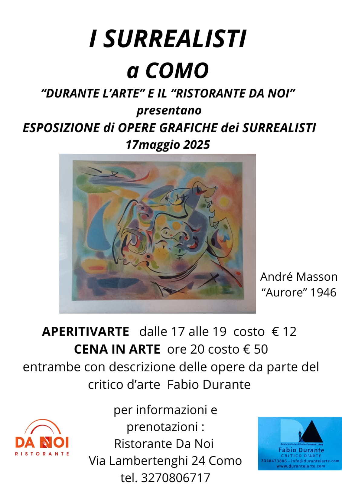I Surrealisti a Como; 17 maggio; Aperitivarte: dalle 17 alle 19, costo €12; Cena in arte: ore 20 costo €50; Per informazioni e prenotazioni: Ristorante Da Noi Via Lambertenghi 24 Como. Tel: 3270806717.